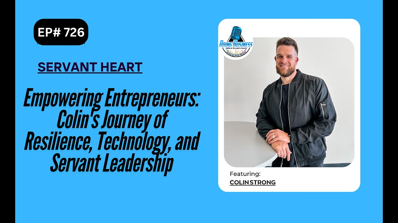 Empowering Entrepreneurs: Colin's Journey of Resilience, Technology, and Servant Leadership