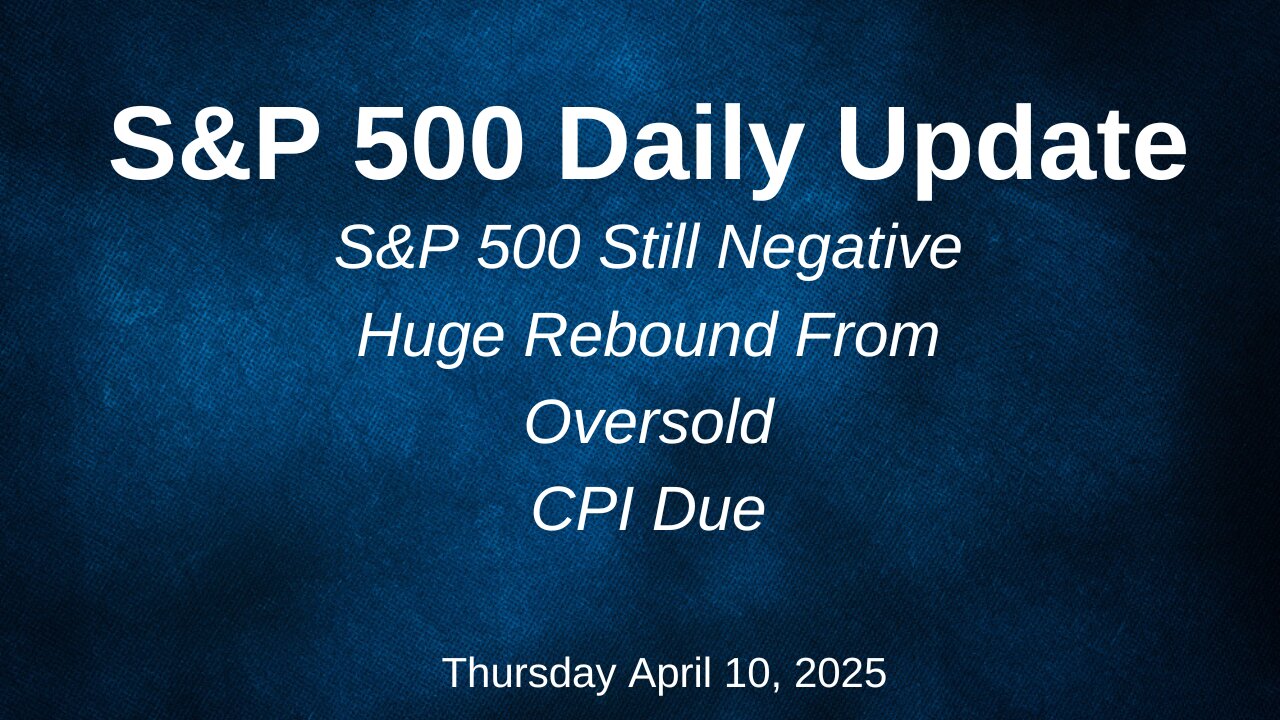 S&P 500 Daily Update for Thursday April 10, 2025