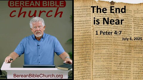 The End Is Near (1 Peter 4:7)