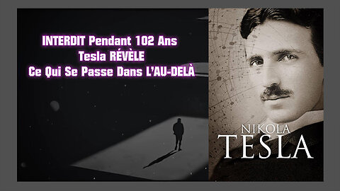Nikola TESLA nous donne sa vision de l'Au-Delà (Hd 1080)