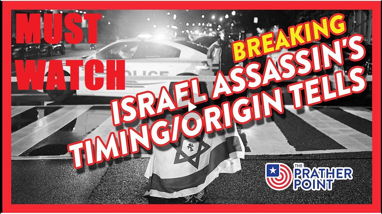 BREAKING: ISRAEL ASSASSIN'S TIMING/ORIGIN TELLS