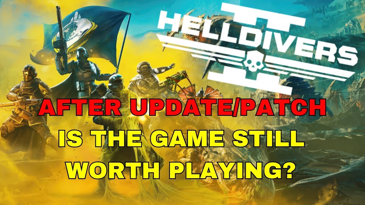 Helldivers II - Is the game still worth playing after update and patch?