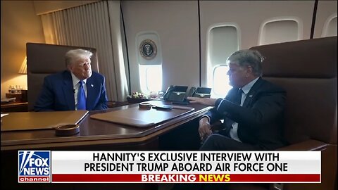 TRUMP INTERVIEW ON AIR FORCE ONE WITH HANNITY