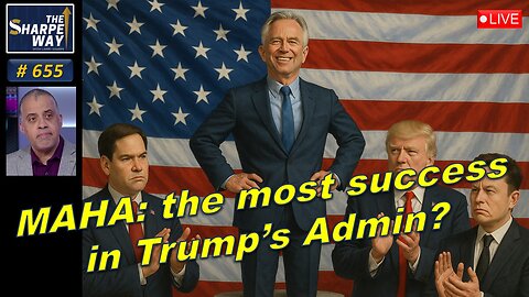 Sharpe Way No. 655!🧬Is MAHA the Most Successful Part of Trump's Administration? LIVE Discussion 🇺🇸💊