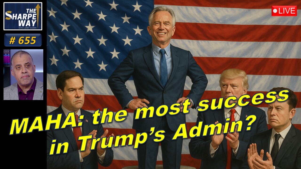 Sharpe Way No. 655!🧬Is MAHA the Most Successful Part of Trump's Administration? LIVE Discussion 🇺🇸💊