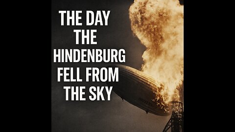 The Hindenburg Disaster – 60 Seconds That Changed Aviation Forever
