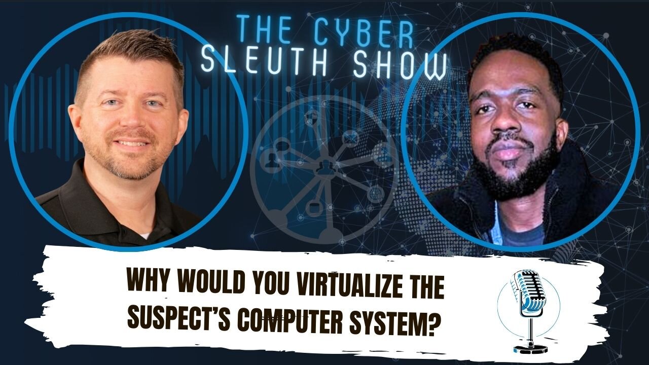 Why would you virtualize the suspect’s computer system?