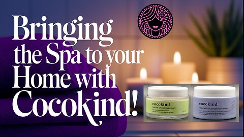 Bringing the Spa to your Home with Cocokind!