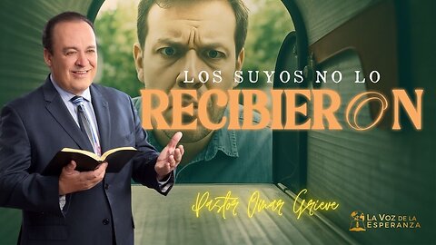 Sermon: Los suyos no lo recibieron | Descubra la Biblia | La Voz de la Esperanza