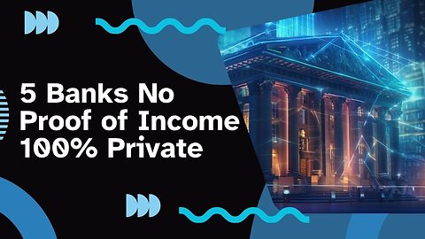 5 Banks No Proof of Income 100% Private