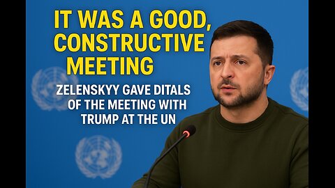 _It was a good, constructive meeting_ - Zelenskyy gave details of the meeting with Trump at the UN