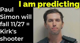 I am predicting: Paul Simon will fall Nov 27 = Charlie Kirk's shooter