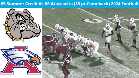 #5 Summer Creek Vs #8 Atascocita (35 pt Comeback) 2024 Football