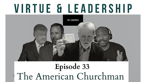 The American Churchman: Virtue and Leadership