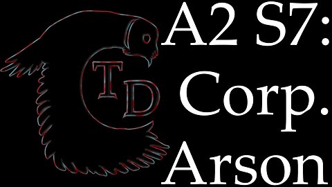 The Darkness Collective - Arc 2 Session 7 - Corporate Arson