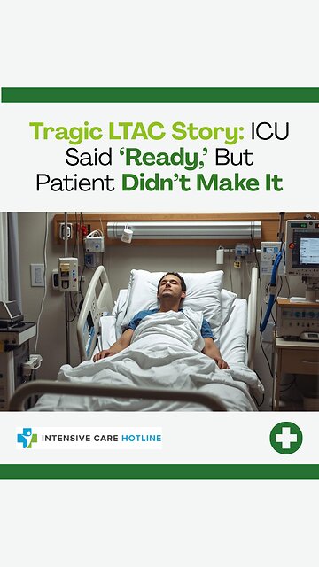 Tragic LTAC Story: ICU Said ‘Ready,’ But Patient Didn’t Make It