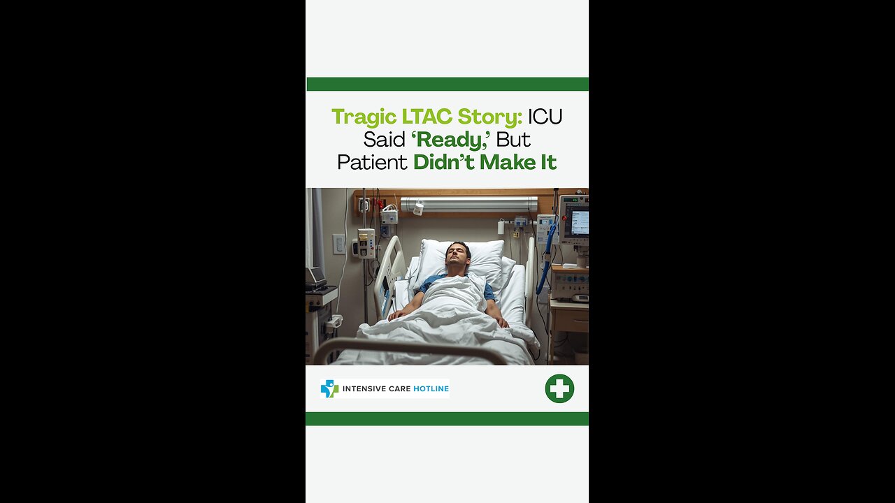 Tragic LTAC Story: ICU Said ‘Ready,’ But Patient Didn’t Make It