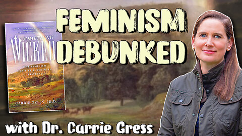 Something Wicked: A Catholic Critique of Feminism with Dr. Carrie Gress