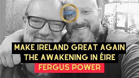 Make Ireland Great Again - The Great Awakening in éiRe - Fergus Power - 3rd Feb 2026