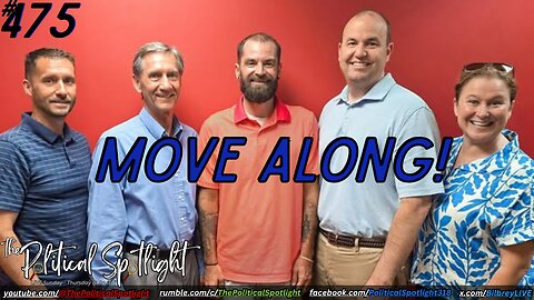 #475 | Move Along! | The Political Spotlight