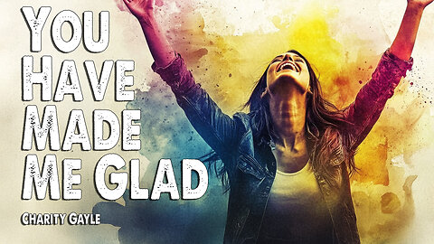 You Have Made Me Glad | Charity Gayle (Worship Lyric Video)