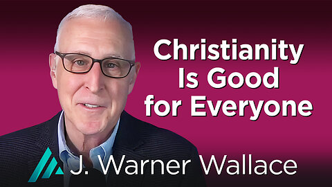 Christianity Is Good for Everyone: J. Warner Wallace AMS TV 526