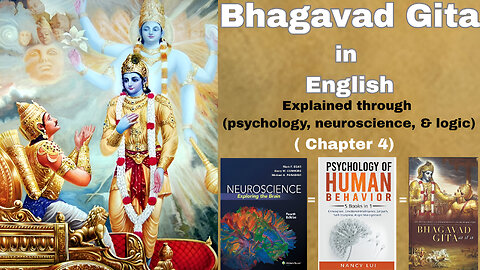 Bhagwat Geeta Chapter 4 : Explained Through Logic, Psychology & Neuroscience | Full English