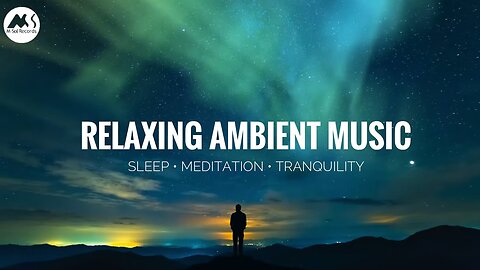Relaxing Ambient Mix by Dellasollounge Serene Sounds for Sleep, Meditation & Tranquility