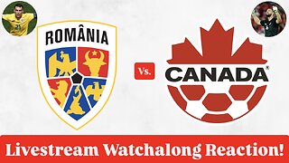 Romania Vs. Canada Livestream Watchalong Reaction