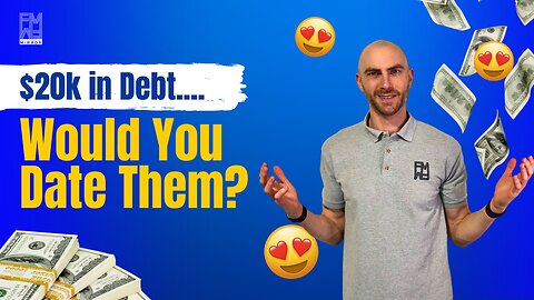 Would You Date Someone With $20,000 in Debt? | The Financial Mirror