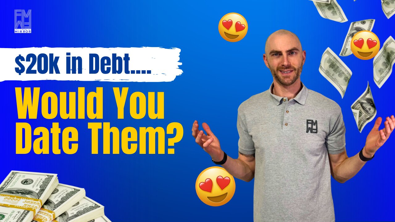 Would You Date Someone With $20,000 in Debt? | The Financial Mirror