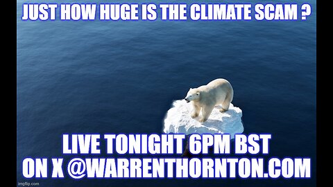 JUST HOW HUGE IS THE CLIMATE SCAM? WITH WARREN THORNTON
