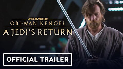 Obi-Wan Kenobi - A Jedi’s Return - Official Trailer (2022) Ewan McGregor, H