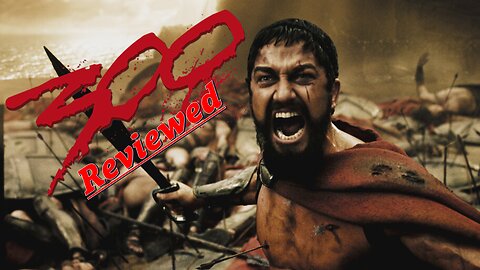 Review? This Is Sparta!!! (300) Reviewed