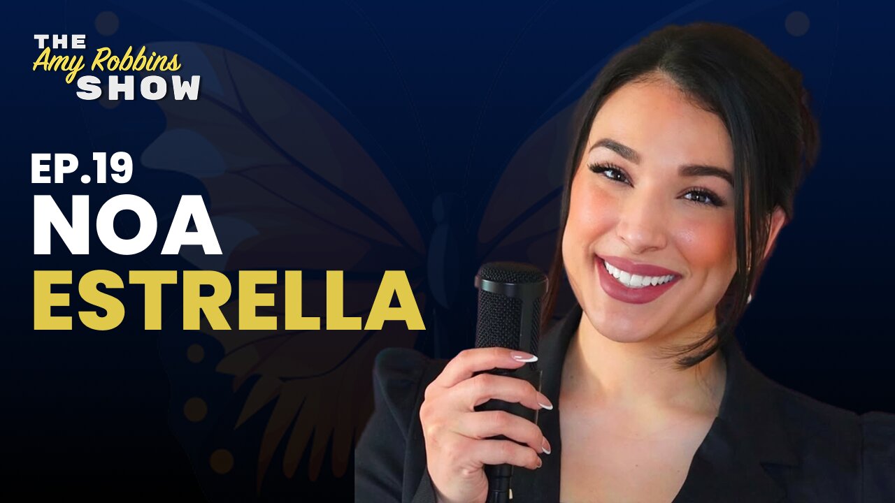 The Amy Robbins EP 18: Noa Estrella