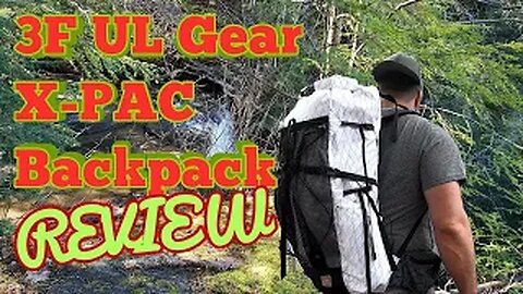3F UL GEAR X-PAC BACKPACK NEW VERSION REVIEW