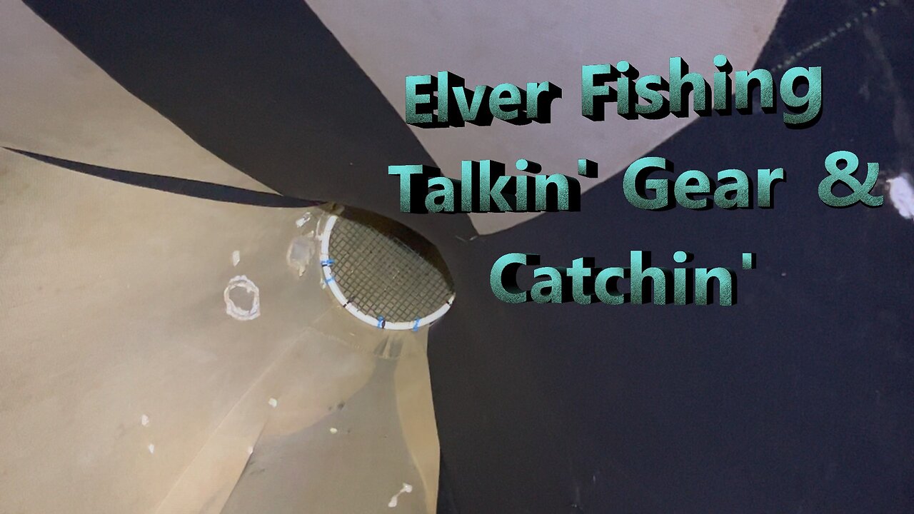 Elver Fishing- How We Catch Them