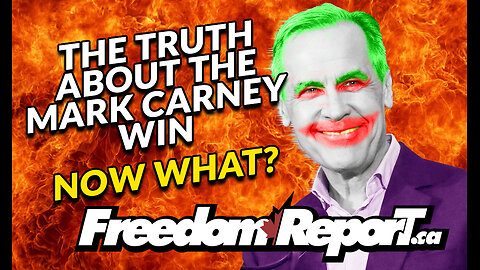 The Truth About The Mark Carney Win. WHAT NOW CANADA?
