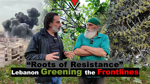 “Roots of Resistance,” Lebanon Greening the Frontlines.