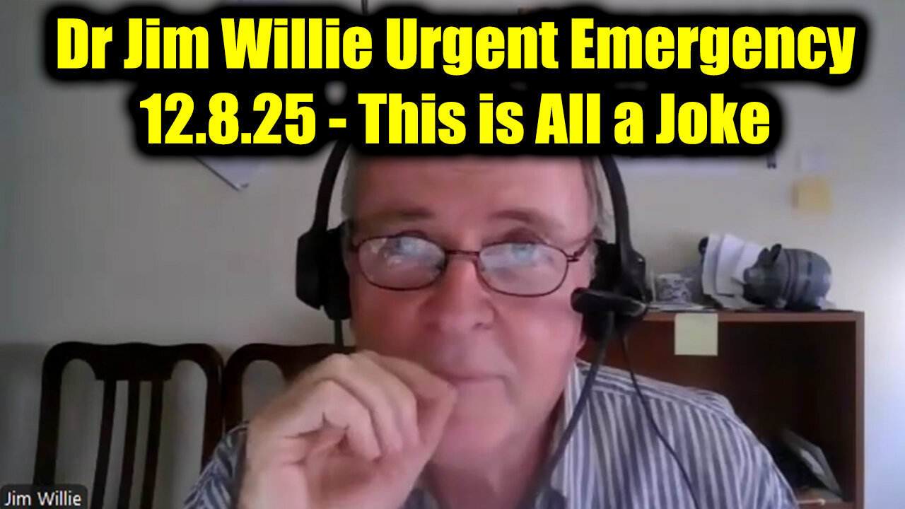 Dr Jim Willie Urgent Emergency 12.7.25 - This is All a Joke