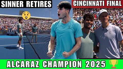 Carlos Alcaraz Wins Cincinnati Open After Sinner Retires in Final