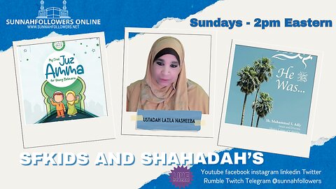 SFKIDS AND NEW SHAHDAHS - JUZ AMMA AND HE WAS HADITH