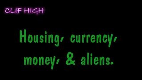 Clif High - Housing, currency, money, & aliens. - Road trip discussion of near term emergence.