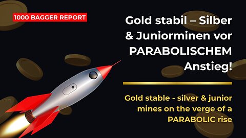 Gold stabil – Silber & Juniorminen vor PARABOLISCHEM Anstieg!