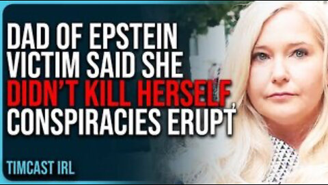 Dad of Epstein Victim Said She DIDN’T KILL HERSELF