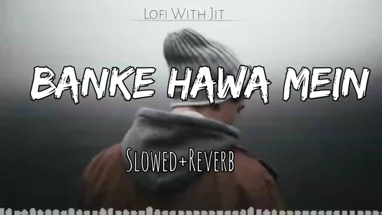 Banke hawa mein Slowed+Reverb altamash faridi lofi song lofi songs sad songs No Copyright 1