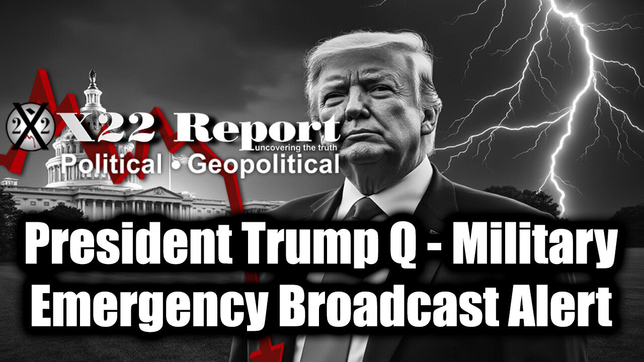 New X22 Report May 27 - President Trump Q, Military Emergency Broadcast Alert