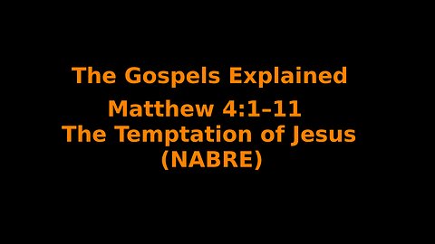 The Gospels Explained - Matthew 4:1–11 - The Temptation of Jesus - (NABRE)