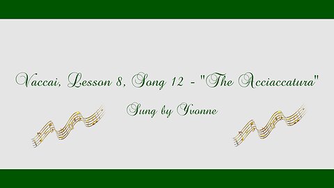 Vaccai, Lesson 8, Song 12 - "The Acciaccatura", sung by Yvonne