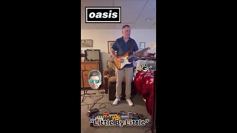 “Little By Little” - OASIS (play along)
